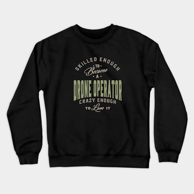 Drone Operator Crewneck Sweatshirt by C_ceconello